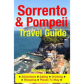 Sorrento & Pompeii Travel Guide: Attractions, Eating, Drinking, Shopping & Places To Stay