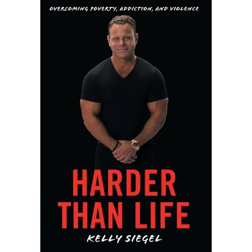 Harder than Life: Overcoming Poverty, Addiction, and Violence
