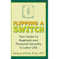 Flipping a Switch: Your Guide to Happiness and Financial Security in Later Life
