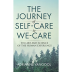 The Journey of Self-Care to We-Care: The Art and Science of the Human Experience