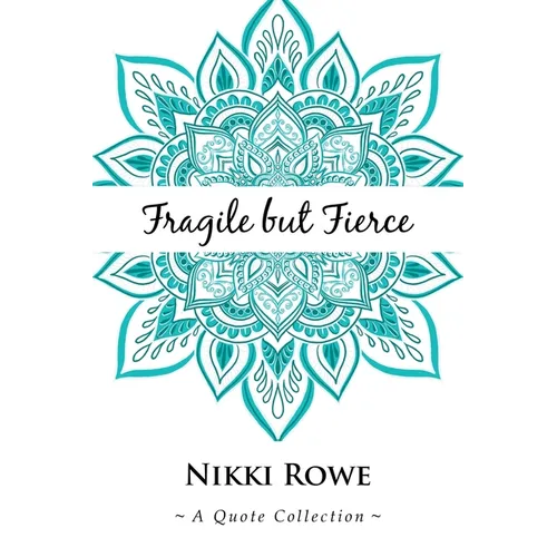 Fragile but Fierce: A Quote Collection