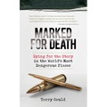 Marked for Death: Dying for the Story in the World's Most Dangerous Places