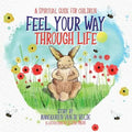 Feel Your Way Through Life: A Spiritual Guide for Children