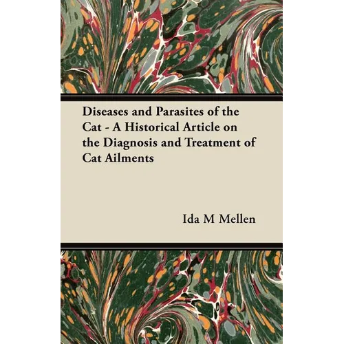 Diseases and Parasites of the Cat - A Historical Article on the Diagnosis and Treatment of Cat Ailments