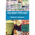 The Body Type Diet: Food Combining for a Leaner You!