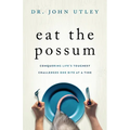 Eat The Possum: Conquering Life's Toughest Challenges One Bite at a Time
