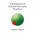 The Essence of Solution Focused Practice