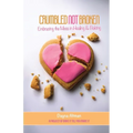 Crumbled Not Broken: Embracing the Mess in Healing and Baking