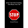 Jesus Second Coming, Oh Please Not Yet
