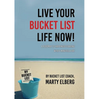Live Your Bucket List Life Now: A Roadmap to Happiness Starting with 6 Minutes a Day - Paperback