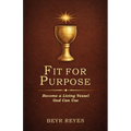 Fit for Purpose: Become a Living Vessel God Can Use