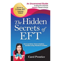 The Hidden Secrets of EFT: An Uncensored Guide to Using EFT to Promote DRAMATIC Lifestyle Change