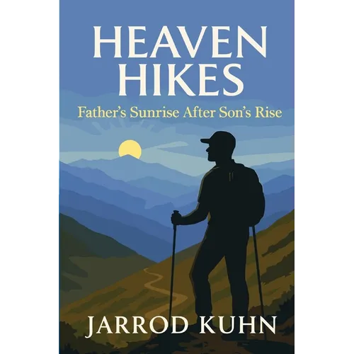 Heaven Hikes: Father's Sunrise After Son's Rise
