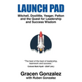 Launch Pad: Mitchell, Doolittle, Yeager, Patton and the Quest for Leadership and Success Wisdom