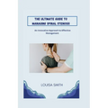 The Ultimate Guide to Managing Spinal Stenosis: An Innovative Approach to Effective Management