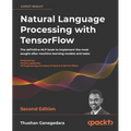 Natural Language Processing with TensorFlow - Second Edition: The definitive NLP book to implement the most sought-after machine learning models and t