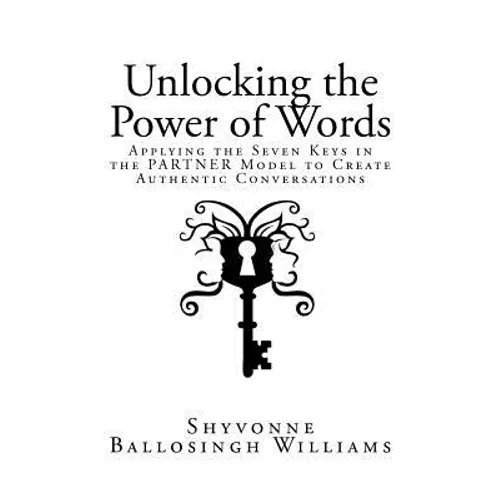 Unlocking the Power of Words: Applying the Seven Keys in the PARTNER Model to Create Authentic Conversations