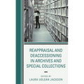 Reappraisal and Deaccessioning in Archives and Special Collections