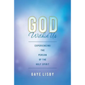 God Within Us: Experiencing the Person of the Holy Spirit