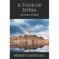A Tour of Istria: A Journey of Wine