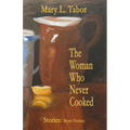 The Woman Who Never Cooked: Second Edition