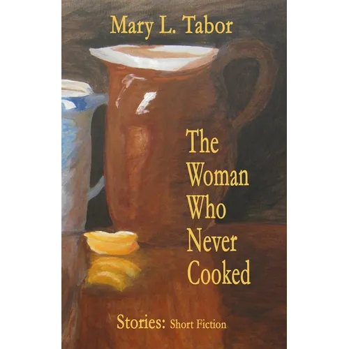 The Woman Who Never Cooked: Second Edition