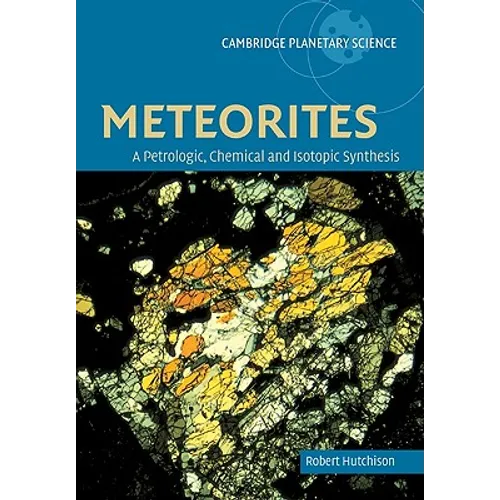 Meteorites: A Petrologic, Chemical and Isotopic Synthesis