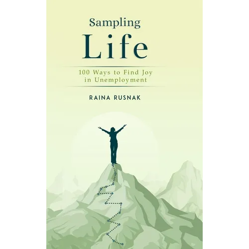 Sampling LIfe: 100 Ways to Find Joy in Unemployment