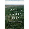 Taming the Wild Field: Colonization and Empire on the Russian Steppe