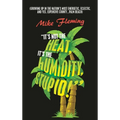 "It's Not the Heat, It's the Humidity, Stupid!": (Growing up in the Nation's Most Energetic, Eclectic, and Yes, Expensive County...Palm Beach)
