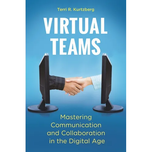 Virtual Teams: Mastering Communication and Collaboration in the Digital Age
