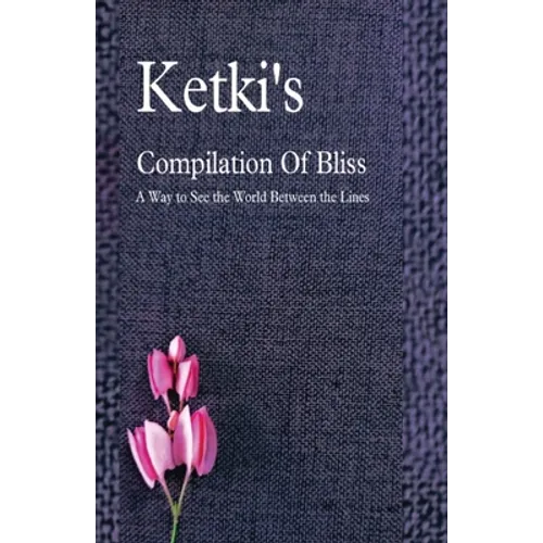 Ketki's Compilation Of Bliss - A Way to See the World Between the Lines