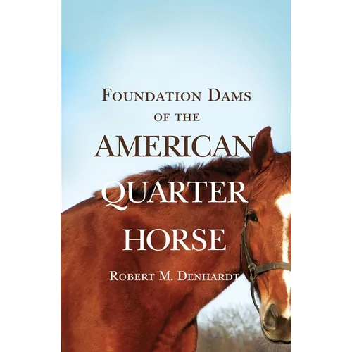 Foundation Dams of the American Quarter Horse
