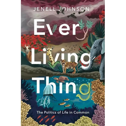 Every Living Thing: The Politics of Life in Common
