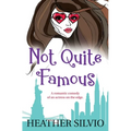 Not Quite Famous: A romantic comedy of an actress on the edge