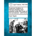 A general treatise on Kansas pleading and practice under the Code of civil procedure: with forms.