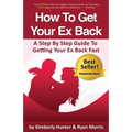 How To Get Your Ex Back - A Step By Step Guide To Getting Your Ex Back Fast