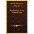 The Training of the Human Plant