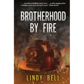 Brotherhood By Fire: (Formerly Published as Fully Involved)