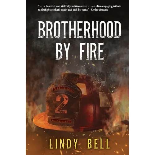 Brotherhood By Fire: (Formerly Published as Fully Involved)