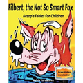 Filbert, the Not So Smart Fox: Aesop's Fables for Children