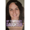 My Temporary Daughter: Searching for Life in Unpopular Grief