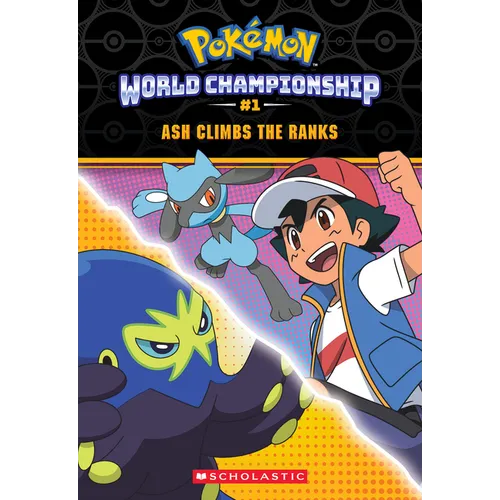 Ash Climbs the Ranks (Pok駑on: World Championship Trilogy #1)
