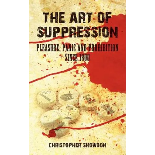 The Art of Suppression: Pleasure, Panic and Prohibition Since 1800