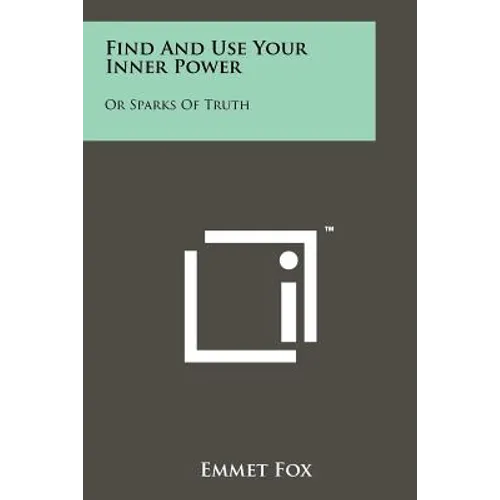 Find And Use Your Inner Power: Or Sparks Of Truth