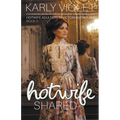Hotwife Shared - A Victorian England Multiple Partner Wife Sharing Hot Wife Romance Novel