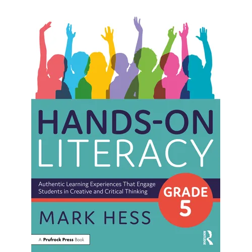 Hands-On Literacy, Grade 5: Authentic Learning Experiences That Engage Students in Creative and Critical Thinking