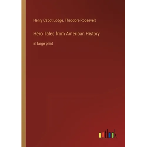 Hero Tales from American History: in large print