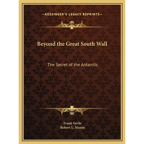 Beyond the Great South Wall: The Secret of the Antarctic
