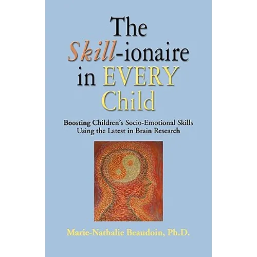 The SKILL-ionaire in Every Child: Boosting Children's Socio-Emotional Skills Using the Latest in Brain Research